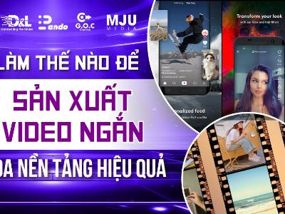 Sản xuất video ngắn đa nền tảng: Hướng dẫn từng bước